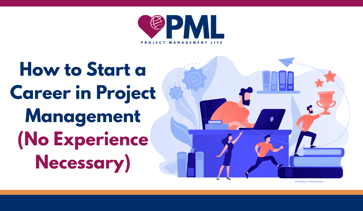 How to Start a Career in Project Management with no experience