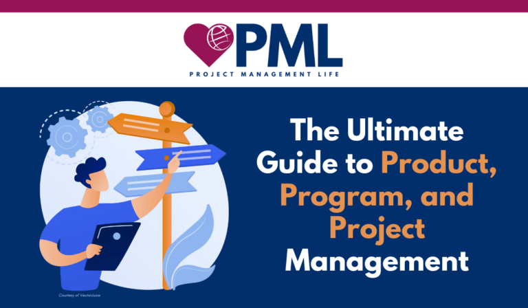 The Ultimate Guide to Product, Program, and Project Management - Project Management Life