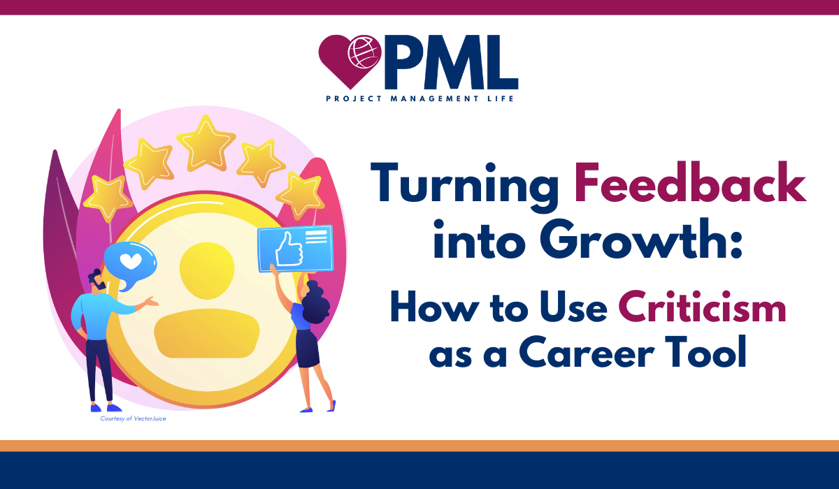 Turning Feedback into Growth - How to Use Criticism as a Career Tool